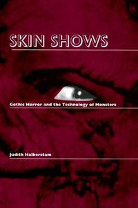 Cover image for Skin Shows: Gothic Horror and the Technology of Monsters