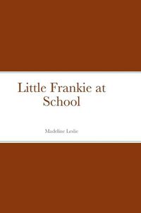 Cover image for Little Frankie at School