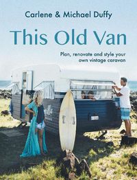 Cover image for This Old Van: Plan, Renovate and Style Your Own Vintage Caravan