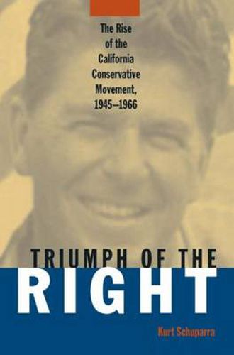 Cover image for Rise and Triumph of the California Right, 1945-66