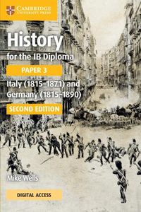 Cover image for History for the IB Diploma Paper 3 Italy (1815-1871) and Germany (1815-1890) Coursebook with Digital Access (2 Years)