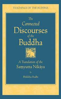 Cover image for Connected Discourses of the Buddha: A Translation of the Samyutta Nikaya