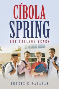 Cover image for Cibola Spring: The College Years