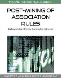 Cover image for Post-Mining of Association Rules: Techniques for Effective Knowledge Extraction