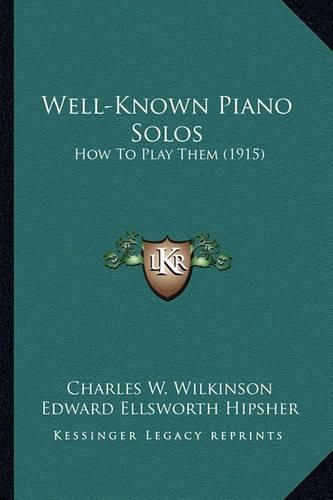 Well-Known Piano Solos: How to Play Them (1915)