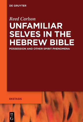 Cover image for Unfamiliar Selves in the Hebrew Bible: Possession and Other Spirit Phenomena