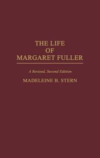 Cover image for The Life of Margaret Fuller, 2nd Edition