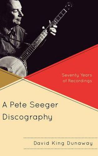 Cover image for A Pete Seeger Discography: Seventy Years of Recordings