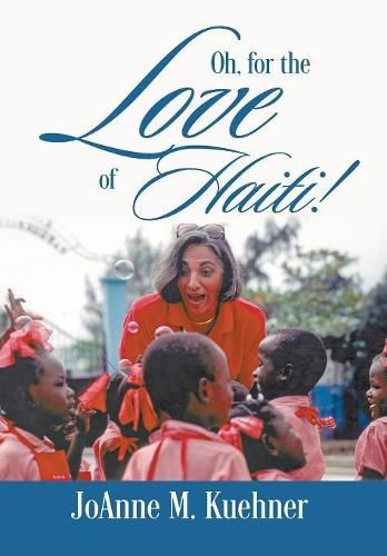 Cover image for Oh, For The Love Of Haiti!