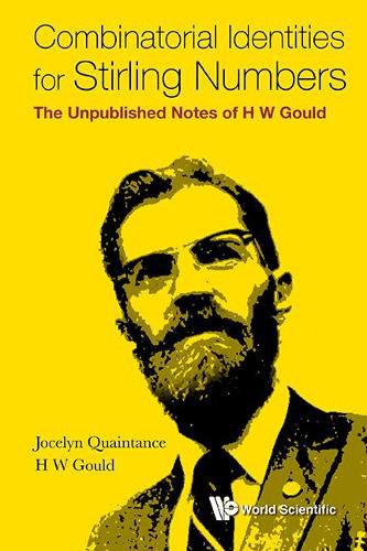 Cover image for Combinatorial Identities For Stirling Numbers: The Unpublished Notes Of H W Gould