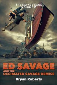 Cover image for Ed Savage And The Decimated Savage Demise: The Savage Saga - A Hollywood Horror Soap Opera - Volume II