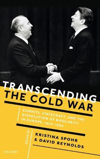 Cover image for Transcending the Cold War: Summits, Statecraft, and the Dissolution of Bipolarity in Europe, 1970-1990