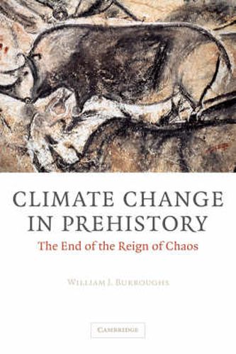 Cover image for Climate Change in Prehistory: The End of the Reign of Chaos