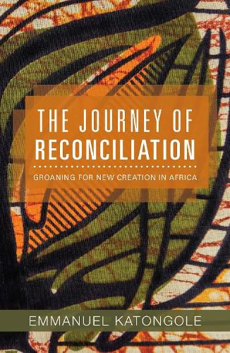 The Journey of Reconciliation: Groaning for a New Creation in Africa