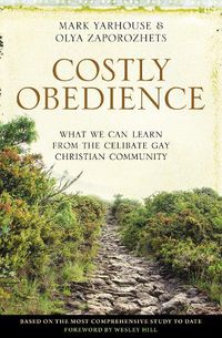 Cover image for Costly Obedience: What We Can Learn from the Celibate Gay Christian Community