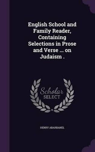 Cover image for English School and Family Reader, Containing Selections in Prose and Verse ... on Judaism .