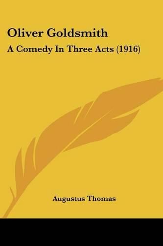 Oliver Goldsmith: A Comedy in Three Acts (1916)