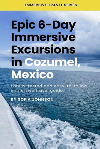 Cover image for Epic 6-Day Immersive Excursions in Cozumel, Mexico