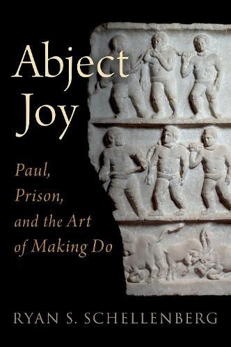 Cover image for Abject Joy: Paul, Prison, and the Art of Making Do