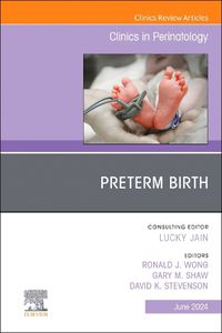 Cover image for Preterm Birth, An Issue of Clinics in Perinatology: Volume 51-2
