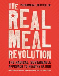 Cover image for The Real Meal Revolution: The Radical, Sustainable Approach to Healthy Eating