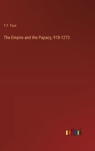 Cover image for The Empire and the Papacy, 918-1273