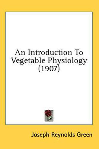 Cover image for An Introduction to Vegetable Physiology (1907)