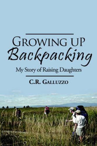 Cover image for Growing Up Backpacking: My Story of Raising Daughters