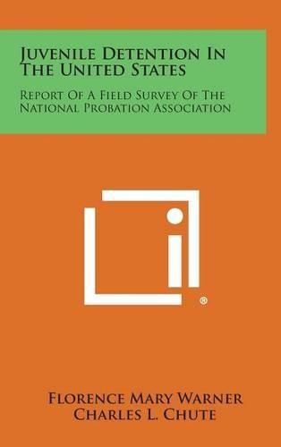 Cover image for Juvenile Detention in the United States: Report of a Field Survey of the National Probation Association