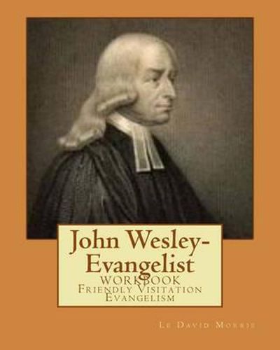 Cover image for John Wesley-Evangelist: WORKBOOK Friendly Visition Evangelism