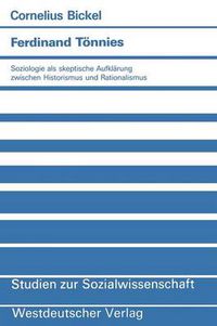 Cover image for Ferdinand Toennies: Soziologie ALS Skeptische Aufklarung Zwischen Historismus Und Rationalismus