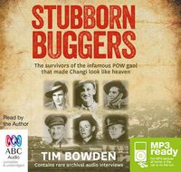 Cover image for Stubborn Buggers: The Survivors of the infamous POW gaol that made Changi look like heaven