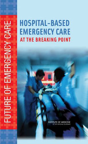 Hospital-Based Emergency Care: At the Breaking Point