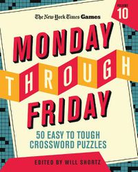 Cover image for New York Times Games Monday Through Friday 50 Easy to Tough Crossword Puzzles Volume 10