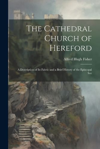 Cover image for The Cathedral Church of Hereford