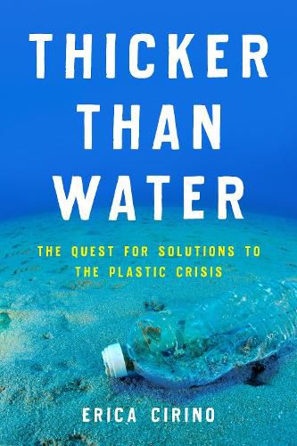 Cover image for Thicker Than Water: The Quest for Solutions to the Plastic Crisis