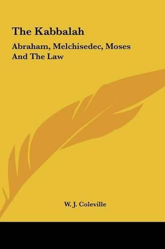 Cover image for The Kabbalah: Abraham, Melchisedec, Moses and the Law