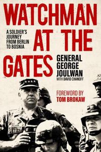 Cover image for Watchman at the Gates: A Soldier's Journey from Berlin to Bosnia