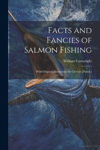 Cover image for Facts and Fancies of Salmon Fishing