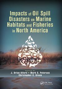 Cover image for Impacts of Oil Spill Disasters on Marine Habitats and Fisheries in North America