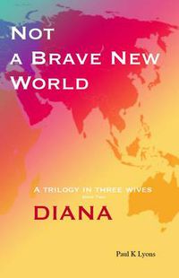 Cover image for Not a Brave New World: Diana