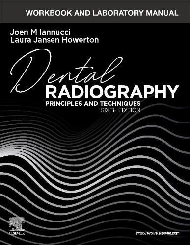 Cover image for Workbook and Laboratory Manual for Dental Radiography: Principles and Techniques