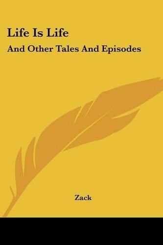 Cover image for Life Is Life: And Other Tales and Episodes