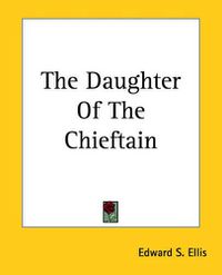 Cover image for The Daughter Of The Chieftain
