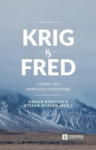 Cover image for Krig och fred i vendel- och vikingatida traditioner