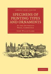 Cover image for Specimens of Printing Types and Ornaments: At the University Press, Cambridge