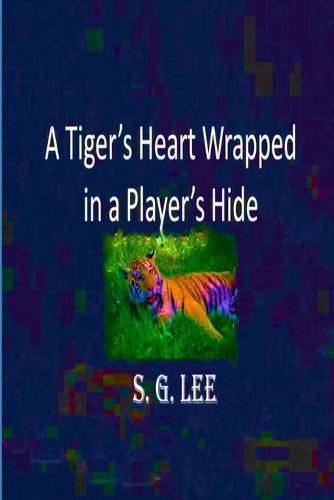 Cover image for A Tiger's Heart Wrapped In a Player's Hide