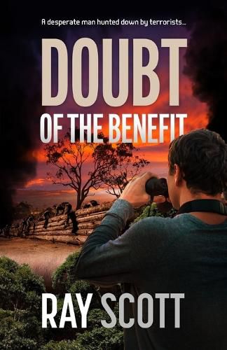 Cover image for Doubt of the Benefit: A desperate man hunted down by terrorists...