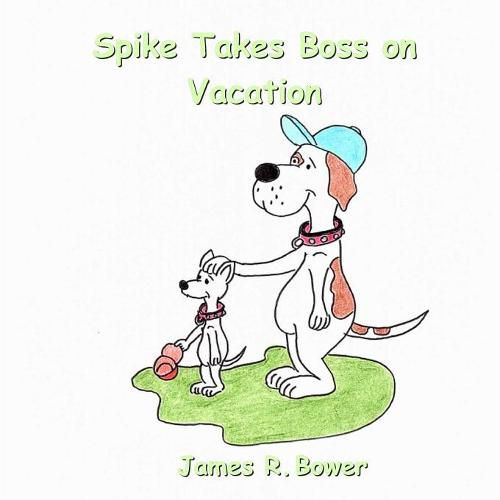 Cover image for Spike Takes Boss on Vacation