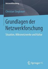 Cover image for Grundlagen der Netzwerkforschung: Situation, Mikronetzwerke und Kultur